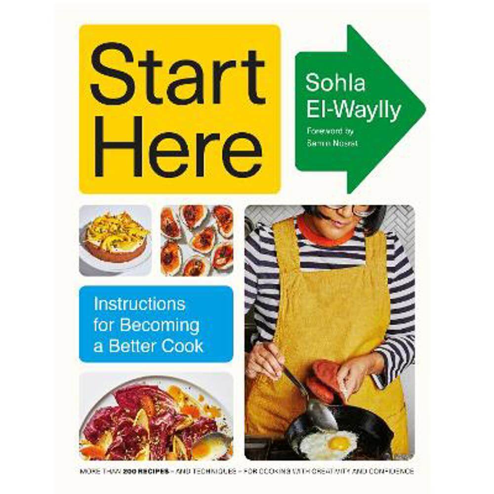 Start Here: Instructions for Becoming a Better Cook (Hardback) - Sohla El-Waylly